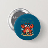 Badge Rond 5 Cm Don't Be Shellfish Funny Pun Lobster  (Devant & derrière)