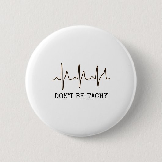 Badge Rond 5 Cm Don't Be Tachy . Funny Ekg Shirt  (Devant)