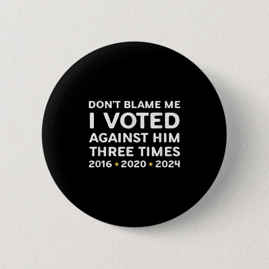 Badge Rond 5 Cm Don't Blame Me I Voted Against Him Funny Litical S (Devant)