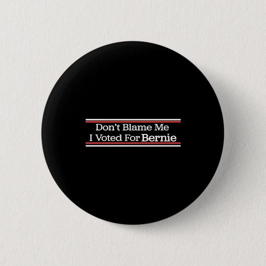 Badge Rond 5 Cm Dont Blame Me I Voted For Bernie Sanders (Devant)