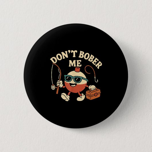 Badge Rond 5 Cm Don't Bobber Me Funny Fishing Bobber Quote (Devant)