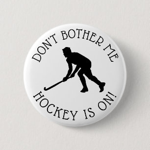 Badge Rond 5 Cm Don't Bother Me Hockey est sur le bouton Humour