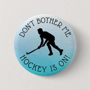 Badge Rond 5 Cm Don't Bother Me Hockey est sur le bouton Humour