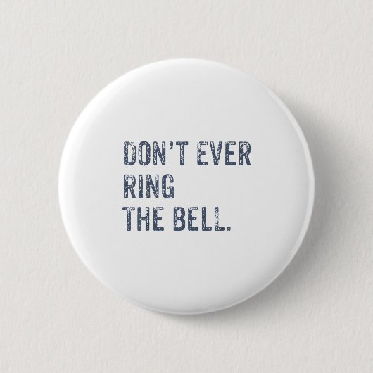 Badge Rond 5 Cm Dont Ever Ring The Bell Motivational  (Devant)