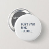 Badge Rond 5 Cm Dont Ever Ring The Bell Motivational  (Devant & derrière)