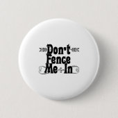 Badge Rond 5 Cm Dont Fence Me In  (Devant)