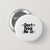 Badge Rond 5 Cm Dont Fence Me In (Devant & derrière)