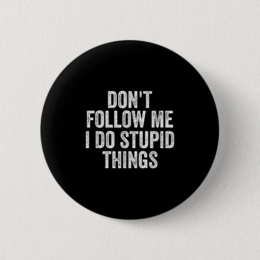 Badge Rond 5 Cm Don't Follow Me I Do Stud Things Funny (Devant)