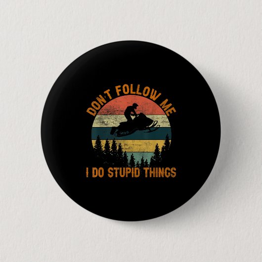 Badge Rond 5 Cm Don't Follow Me I Do Stud Things-snowmobile Motor (Devant)