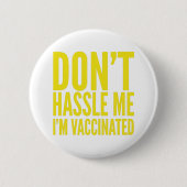 BADGE ROND 5 CM DON'T HASSLE ME I'M VACCINATED (Devant)