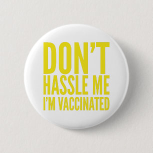 BADGE ROND 5 CM DON'T HASSLE ME I'M VACCINATED 