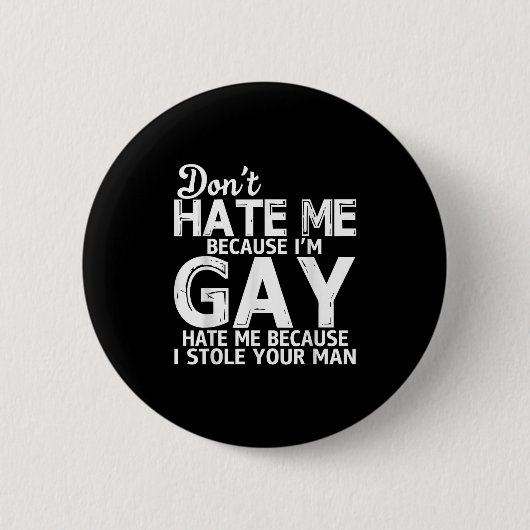 Badge Rond 5 Cm Don't Hate Me Because I'm Gay Hate Me Because Stol (Devant)