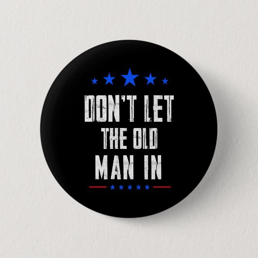 Badge Rond 5 Cm Dont Let The Old Man In  (Devant)