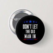 Badge Rond 5 Cm Dont Let The Old Man In  (Devant & derrière)