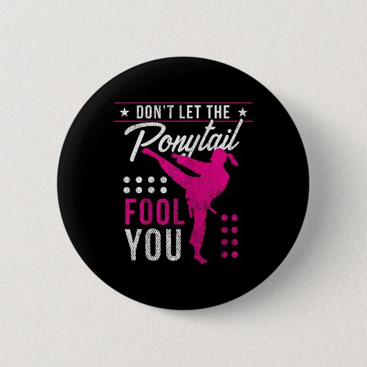 Badge Rond 5 Cm Dont Let The Ponytail Fool You Funny Karate Girl  (Devant)