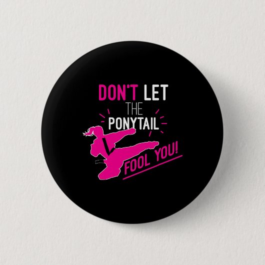 Badge Rond 5 Cm Don't Let The Ponytail Fool You Karate Girl Funny  (Devant)