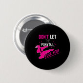 Badge Rond 5 Cm Don't Let The Ponytail Fool You Karate Girl Funny  (Devant & derrière)
