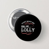 Badge Rond 5 Cm Dont Make Me Call My Lolly Grandma Funny Grandkids (Devant & derrière)