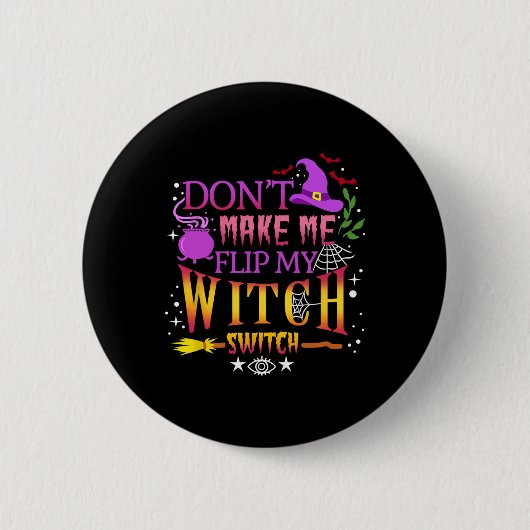 Badge Rond 5 Cm Don't Make Me Flip My Witch Switch Halloween (Devant)