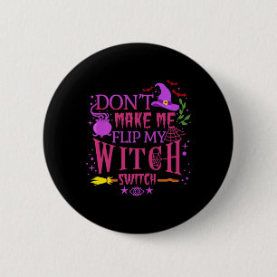 Badge Rond 5 Cm Don't Make Me Flip My Witch Switch Halloween
