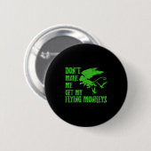 Badge Rond 5 Cm Dont Make Me Get Flying Monkeys Wizard Of Oz Wit (Devant & derrière)