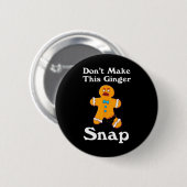 Badge Rond 5 Cm Don't Make This Ginger Snap (Devant & derrière)