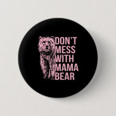 Badge Rond 5 Cm Don't Mess With Mama Bear  (Devant)
