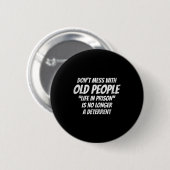 Badge Rond 5 Cm Don't Mess With Old People Funny Saying Prison Vin (Devant & derrière)