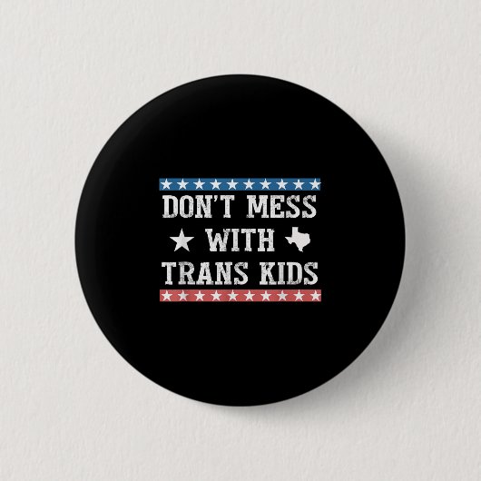 Badge Rond 5 Cm Dont Mess With Trans Kids Texas Protect Trans Kid  (Devant)