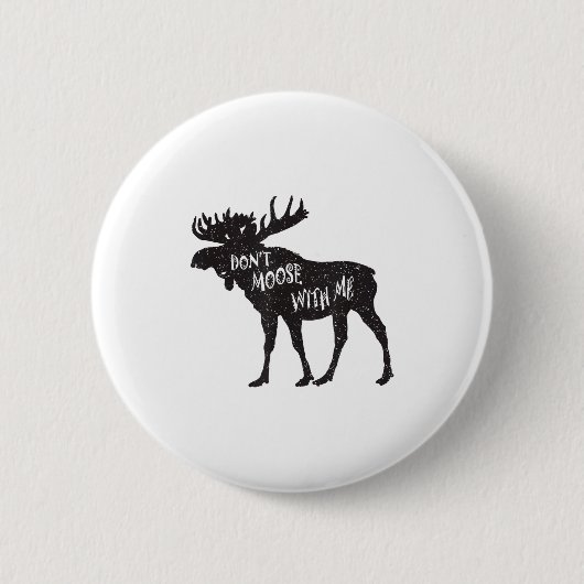 Badge Rond 5 Cm Don't Moose With Me Distressed Animal Lover Gift  (Devant)