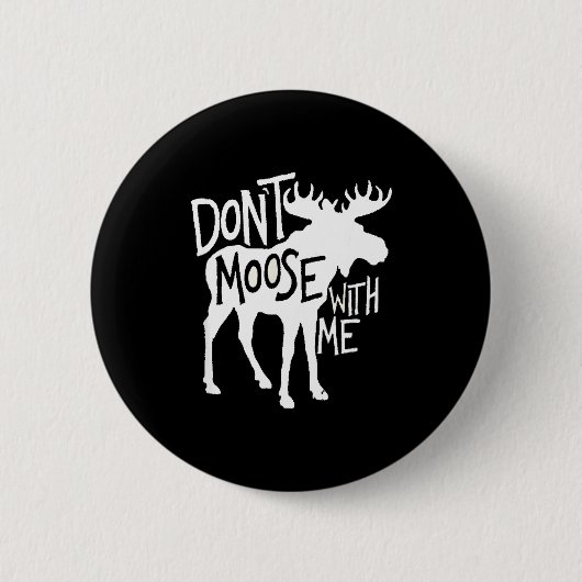 Badge Rond 5 Cm Don't Moose With Me Tee Cute Moose Funny Design Mo (Devant)