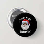 Badge Rond 5 Cm Dont Stop Believin Santa Funny Christmas  (Devant & derrière)