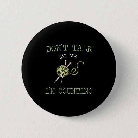 Badge Rond 5 Cm Don't Talk To Me I'm Counting Crochet Knitting Quo (Devant)