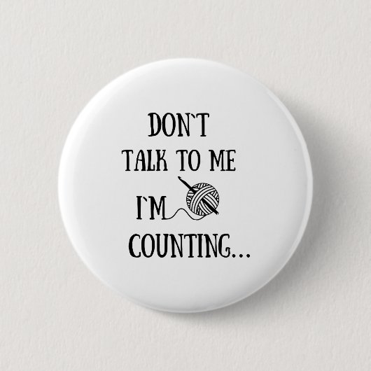 Badge Rond 5 Cm Dont Talk To Me Im Counting Funny Crochet  (Devant)