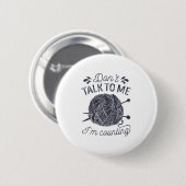 Badge Rond 5 Cm Don't Talk To Me I'm Counting Knitting Lover Knitt (Devant & derrière)