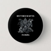 Badge Rond 5 Cm Don't Touch Me Kitten I'm Edging Wolfs Design (Devant)