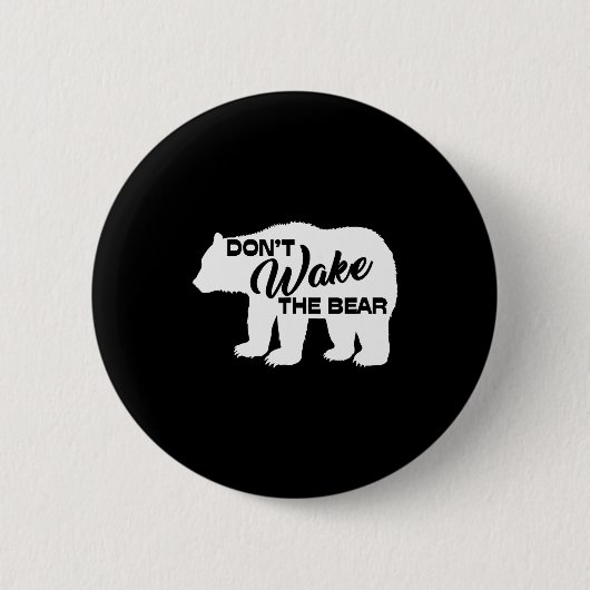Badge Rond 5 Cm Don't Wake The Bear Funny Bear Silhouette Graphic  (Devant)
