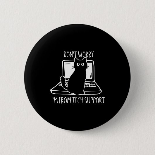 Badge Rond 5 Cm Don't Worry I'm From Tech Suprt Funny Cat  (Devant)