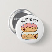 Badge Rond 5 Cm Donut Be Jelly Funny Donut Pun (Devant & derrière)