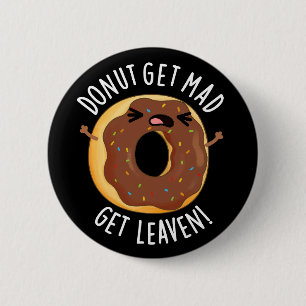 Badge Rond 5 Cm Donut Get Mad Get Leaven Funny Donut Pun Dark BG