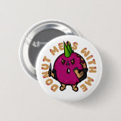 Badge Rond 5 Cm Donut Mess with Me (Devant & derrière)
