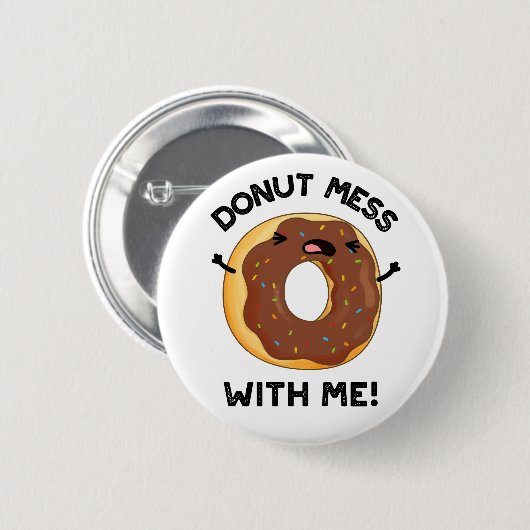 Badge Rond 5 Cm Donut Mess with Me Drôle Nourriture Pun (Devant & derrière)
