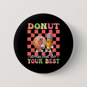 Badge Rond 5 Cm Donut Stress Faites simplement votre meilleur jour