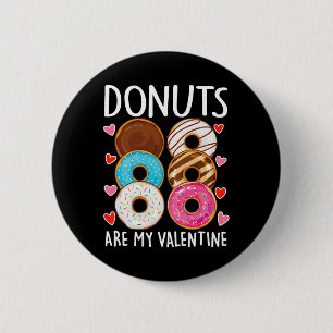 Badge Rond 5 Cm Donuts Sont Mon Valentin Hommes Femmes Garçons Drô