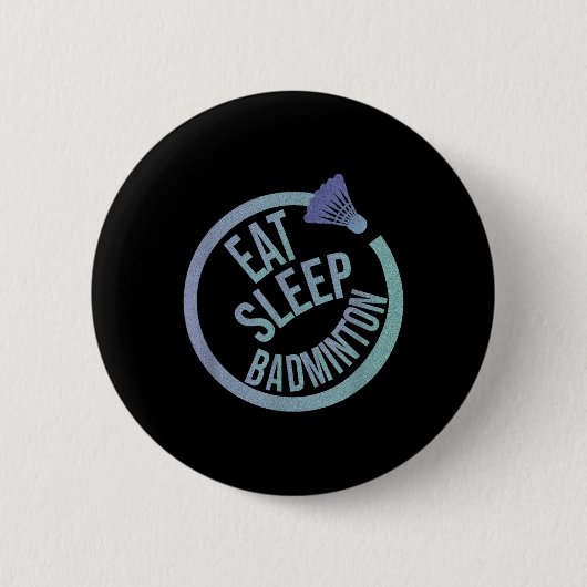 Badge Rond 5 Cm Dormir Manger Badminton Répéter (Devant)