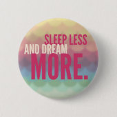 Badge Rond 5 Cm DORMIR MOINS RÊVER PLUS - esprit citation cadeaux (Devant)