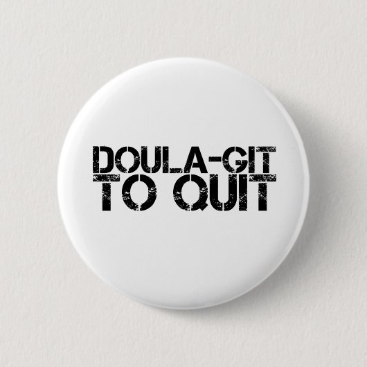 Badge Rond 5 Cm Doula-git à quitter (Devant)
