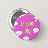 Badge Rond 5 Cm Dream Big (Devant & derrière)