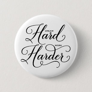 Badge Rond 5 Cm Dream Hard Work Harder Modern Calligraphy Bouton