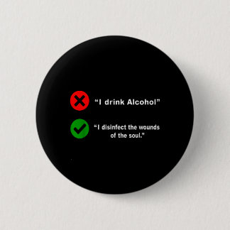 Badge Rond 5 Cm Drink Alcohol Disinfect The Wounds Of The Soul